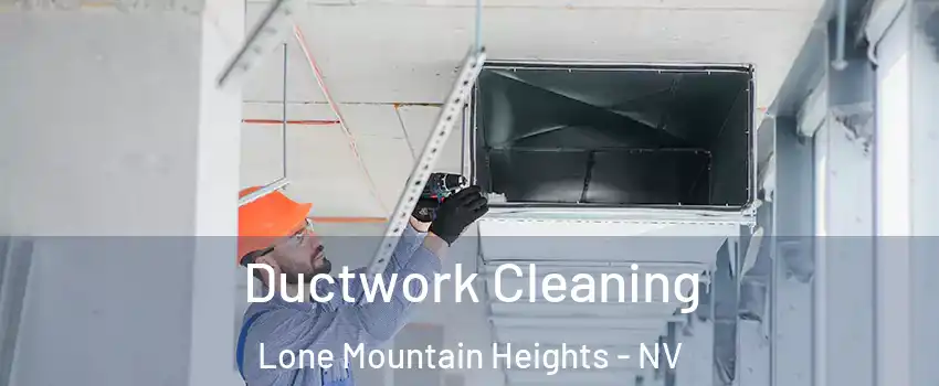 Ductwork Cleaning Lone Mountain Heights - NV