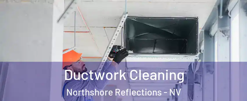 Ductwork Cleaning Northshore Reflections - NV