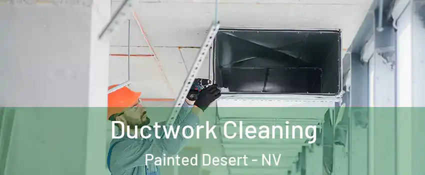 Ductwork Cleaning Painted Desert - NV