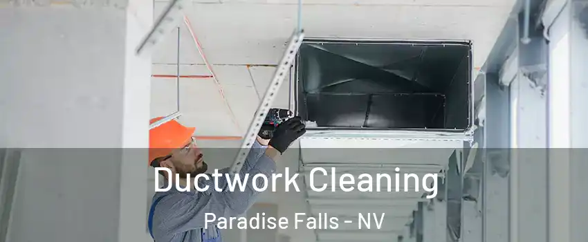 Ductwork Cleaning Paradise Falls - NV