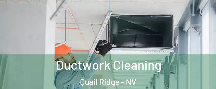 Ductwork Cleaning Quail Ridge - NV