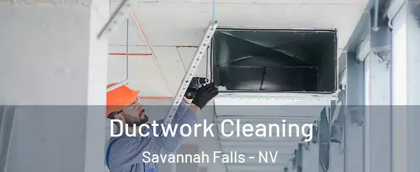 Ductwork Cleaning Savannah Falls - NV