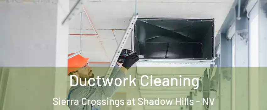Ductwork Cleaning Sierra Crossings at Shadow Hills - NV