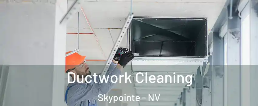 Ductwork Cleaning Skypointe - NV