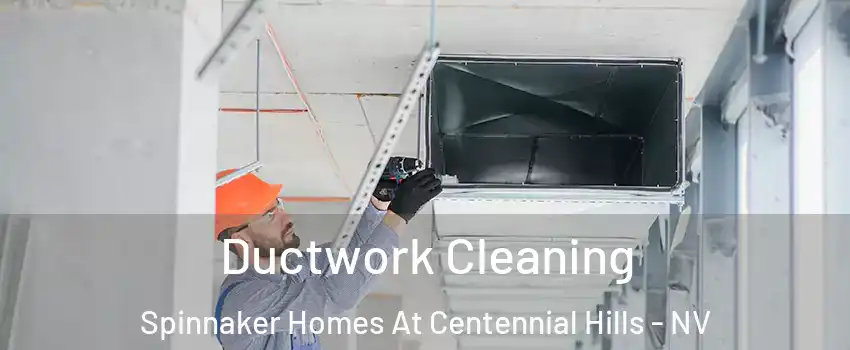 Ductwork Cleaning Spinnaker Homes At Centennial Hills - NV