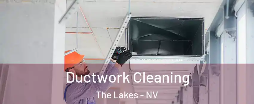 Ductwork Cleaning The Lakes - NV