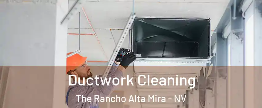 Ductwork Cleaning The Rancho Alta Mira - NV