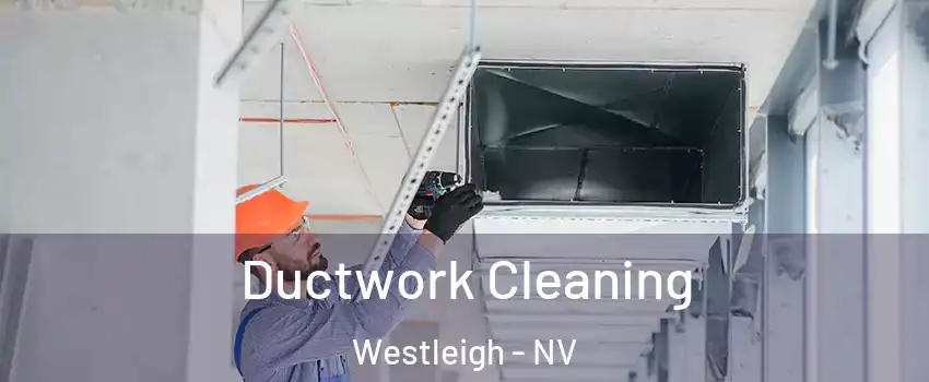Ductwork Cleaning Westleigh - NV