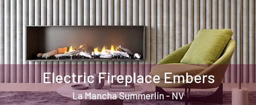 Electric Fireplace Embers La Mancha Summerlin - NV