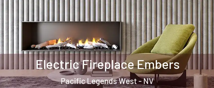 Electric Fireplace Embers Pacific Legends West - NV