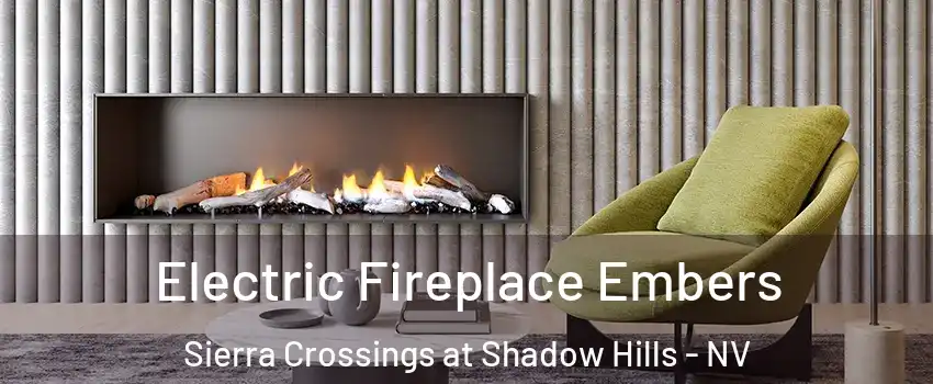 Electric Fireplace Embers Sierra Crossings at Shadow Hills - NV