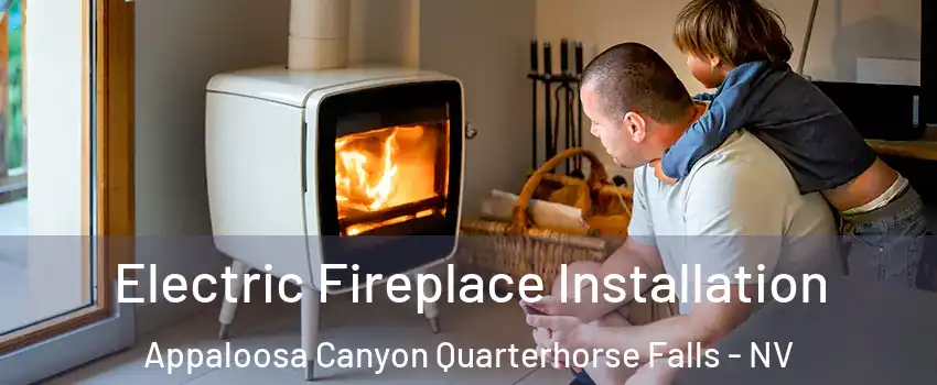 Electric Fireplace Installation Appaloosa Canyon Quarterhorse Falls - NV