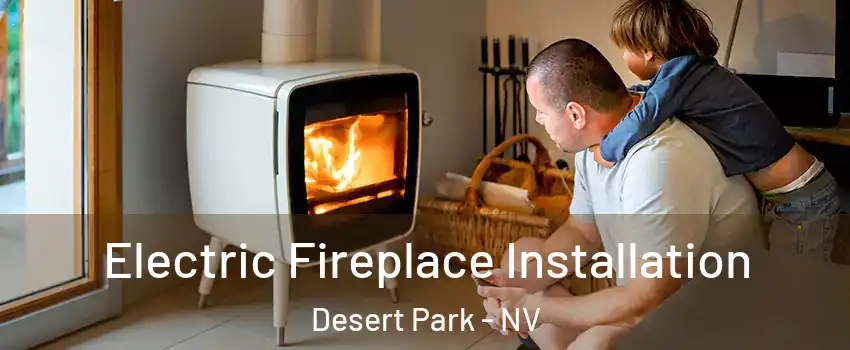 Electric Fireplace Installation Desert Park - NV