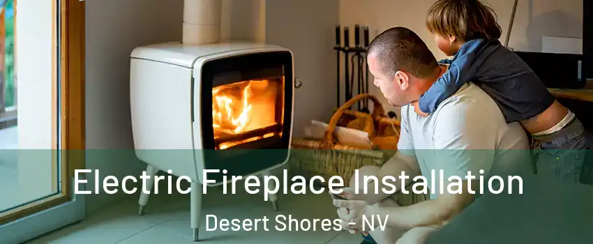 Electric Fireplace Installation Desert Shores - NV