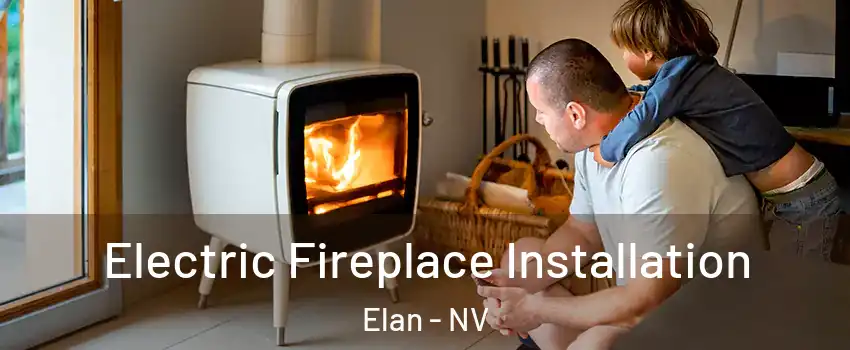 Electric Fireplace Installation Elan - NV