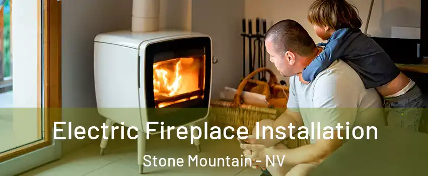 Electric Fireplace Installation Stone Mountain - NV