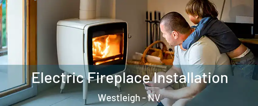 Electric Fireplace Installation Westleigh - NV