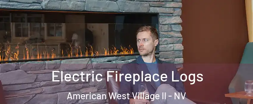 Electric Fireplace Logs American West Village II - NV