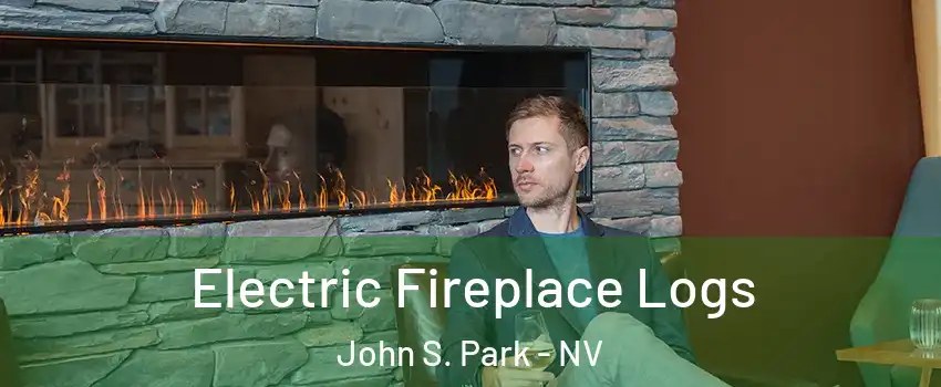 Electric Fireplace Logs John S. Park - NV