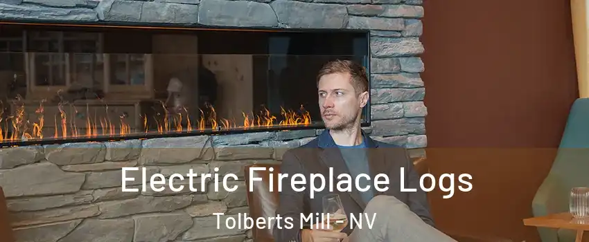 Electric Fireplace Logs Tolberts Mill - NV