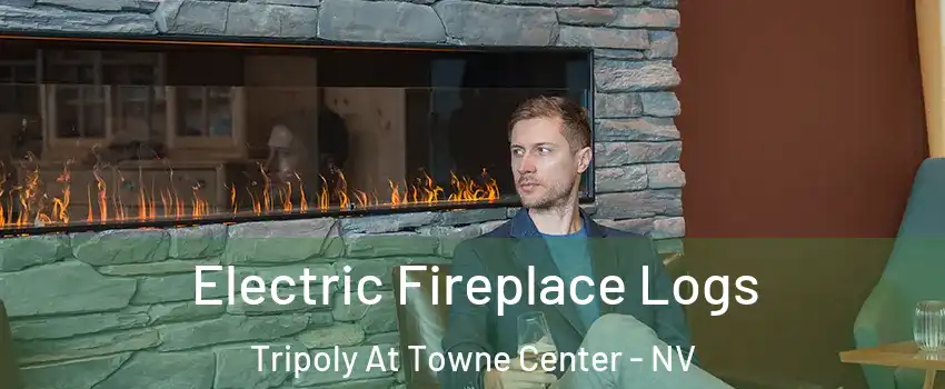 Electric Fireplace Logs Tripoly At Towne Center - NV