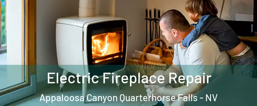 Electric Fireplace Repair Appaloosa Canyon Quarterhorse Falls - NV