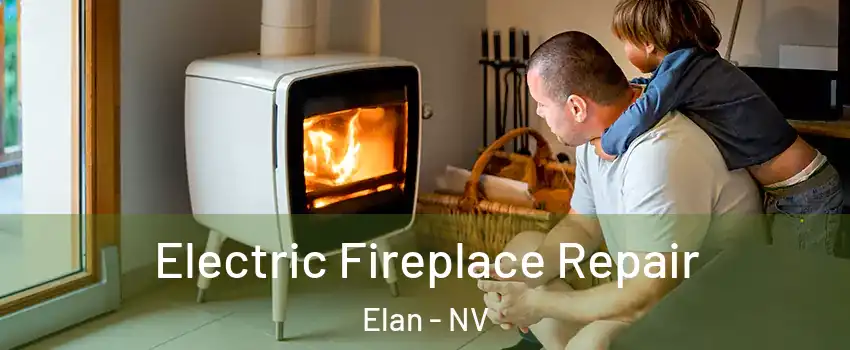 Electric Fireplace Repair Elan - NV