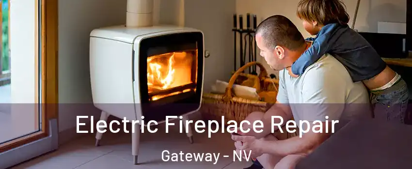 Electric Fireplace Repair Gateway - NV