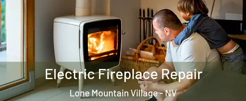 Electric Fireplace Repair Lone Mountain Village - NV