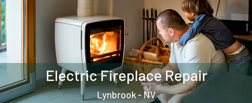 Electric Fireplace Repair Lynbrook - NV