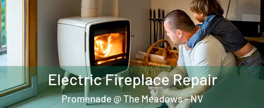 Electric Fireplace Repair Promenade @ The Meadows - NV