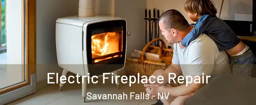 Electric Fireplace Repair Savannah Falls - NV