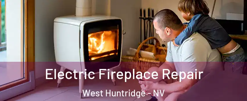 Electric Fireplace Repair West Huntridge - NV