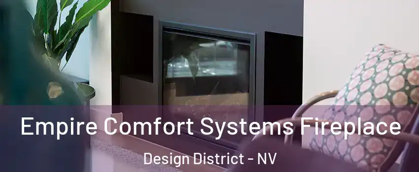Empire Comfort Systems Fireplace Design District - NV
