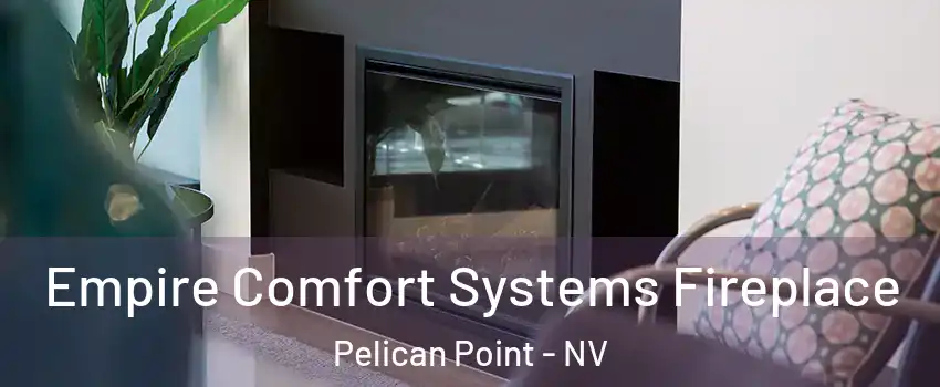 Empire Comfort Systems Fireplace Pelican Point - NV