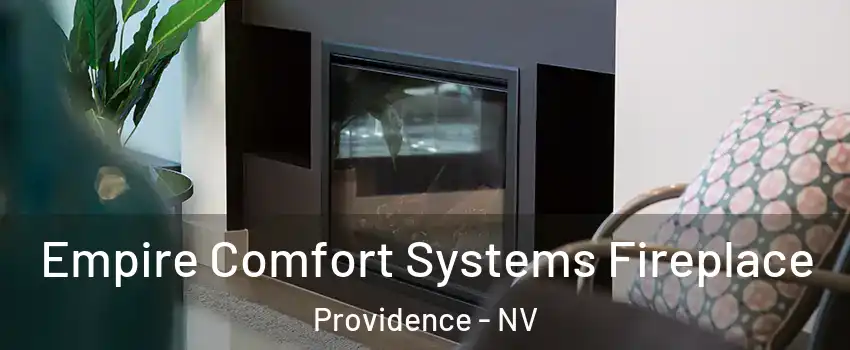 Empire Comfort Systems Fireplace Providence - NV
