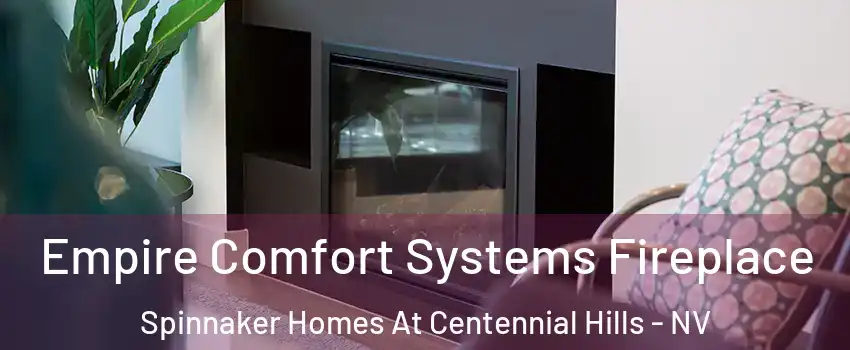Empire Comfort Systems Fireplace Spinnaker Homes At Centennial Hills - NV