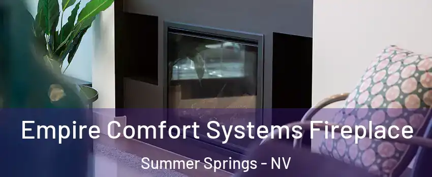 Empire Comfort Systems Fireplace Summer Springs - NV
