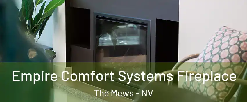 Empire Comfort Systems Fireplace The Mews - NV