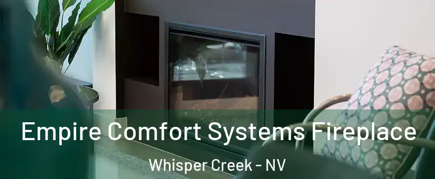 Empire Comfort Systems Fireplace Whisper Creek - NV