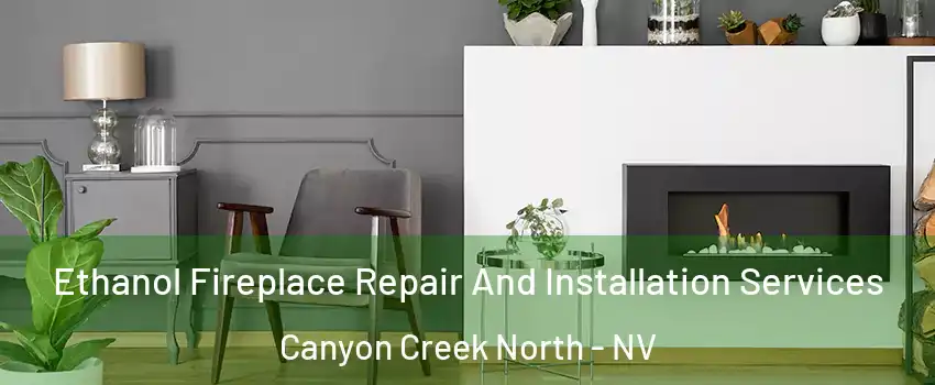 Ethanol Fireplace Repair And Installation Services Canyon Creek North - NV