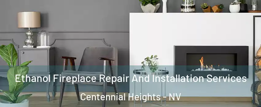 Ethanol Fireplace Repair And Installation Services Centennial Heights - NV