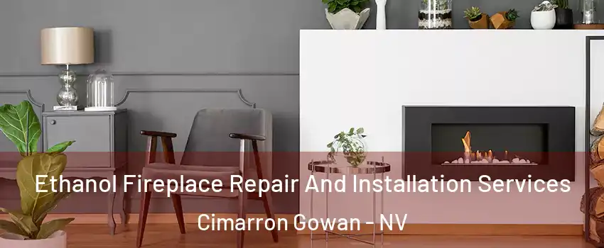 Ethanol Fireplace Repair And Installation Services Cimarron Gowan - NV