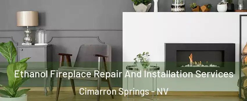 Ethanol Fireplace Repair And Installation Services Cimarron Springs - NV