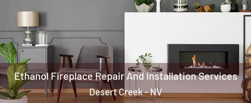 Ethanol Fireplace Repair And Installation Services Desert Creek - NV
