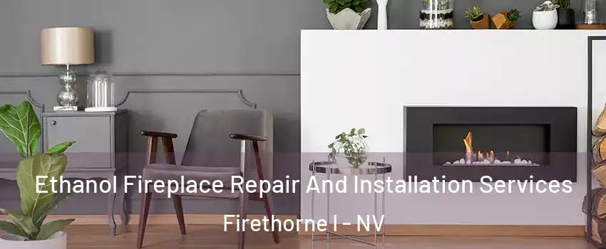 Ethanol Fireplace Repair And Installation Services Firethorne I - NV