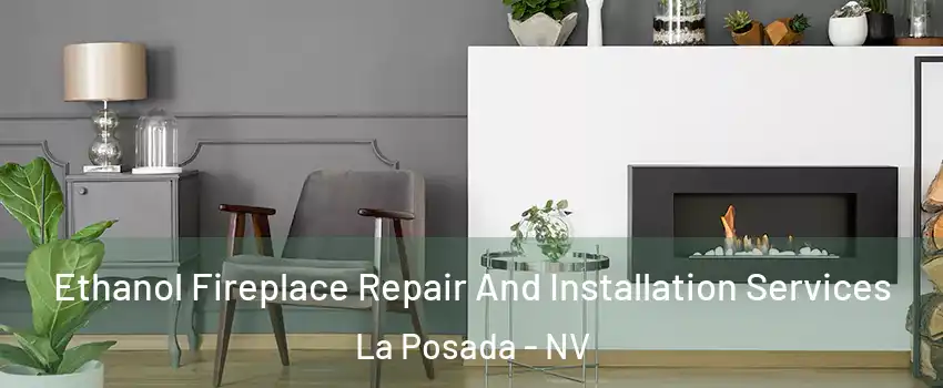 Ethanol Fireplace Repair And Installation Services La Posada - NV