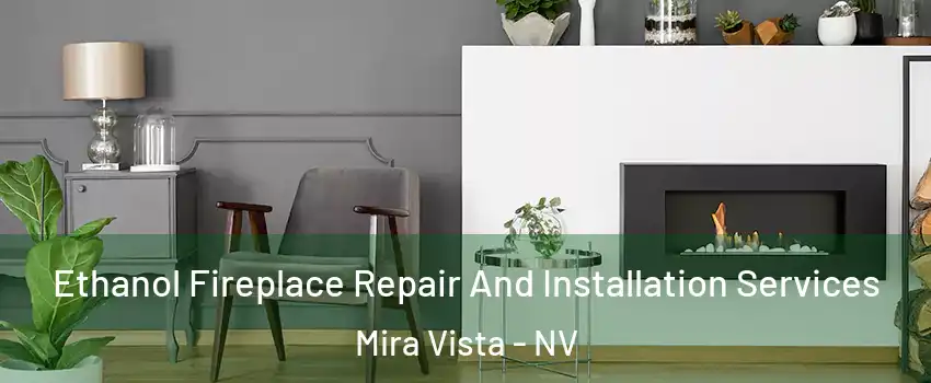 Ethanol Fireplace Repair And Installation Services Mira Vista - NV
