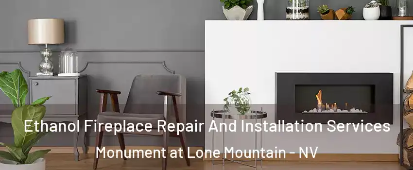 Ethanol Fireplace Repair And Installation Services Monument at Lone Mountain - NV