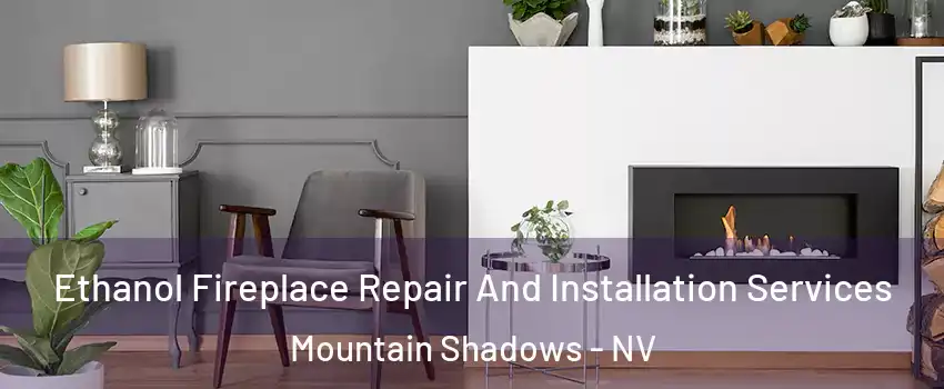 Ethanol Fireplace Repair And Installation Services Mountain Shadows - NV